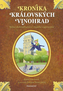 KRONIKA KRÁLOVSKÝCH VINOHRAD VELKÁ DOBRODRUŽSTVÍ MALÉHO VYPRAVĚČE