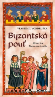 BYZANTSKÁ POUŤ 36 HŘÍŠNÍ LIDÉ KRÁLOVSTVÍ ČESKÉHO